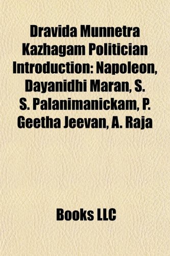 9781156983188: Dravida Munnetra Kazhagam politician Introduction: Napoleon, S. S. Palanimanickam, P. Geetha Jeevan, V. R. Nedunchezhiyan, S. Thangavelu