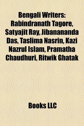 9781156989630: Bengali writers: Rabindranath Tagore, Satyajit Ray, Jibanananda Das, Taslima Nasrin, Kazi Nazrul Islam, Pramatha Chaudhuri, Buddhadeb Bosu