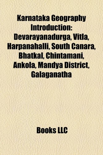 9781157000075: Karnataka geography Introduction: Bangalore Division geography stubs, Belgaum Division geography stubs, Gulbarga Division geography stubs: Bangalore ... Vidurashwatha, Naregal, Hariharapura