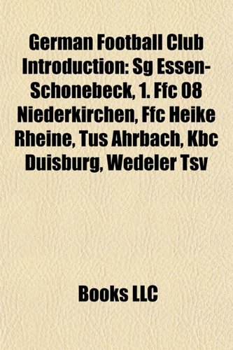 9781157066057: German football club Introduction: 1. FFC 08 Niederkirchen, FFC Heike Rheine, KBC Duisburg, FC Bayern Munich