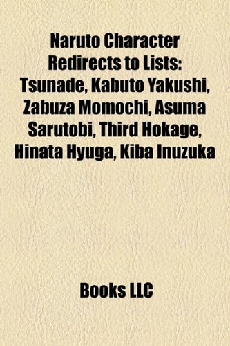 9781157162216: Naruto Character Redirects to Lists: Tsunade, Kabuto Yakushi, Zabuza Momochi, Asuma Sarutobi, Third Hokage, Hinata Hyuga, Kiba Inuzuka