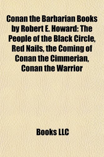 9781157236498: Conan the Barbarian Books by Robert E. Howard (Study Guide): The People of the Black Circle, Red Nails, the Coming of Conan the Cimmerian