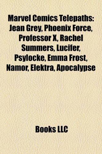 9781157255093: Marvel Comics telepaths: Jean Grey, Phoenix Force, Professor X, Rachel Summers, Lucifer, Psylocke, Emma Frost, Namor, Elektra, Apocalypse: Jean Grey, ... Sersi, Selene, Leader, Shadow King, Karma