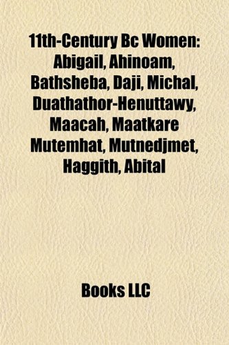 9781157357131: 11th-Century Bc Women: Abigail, Ahinoam, Bathsheba, Daji, Michal, Duathathor-Henuttawy, Maacah, Maatkare Mutemhat, Tamar, Mutnedjmet, Haggith