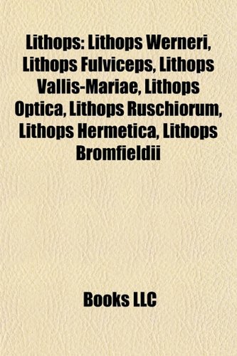 9781157377849: Lithops: Lithops Werneri, Lithops Fulviceps, Lithops Vallis-Mariae, Lithops Optica, Lithops Ruschiorum, Lithops Hermetica, Lith