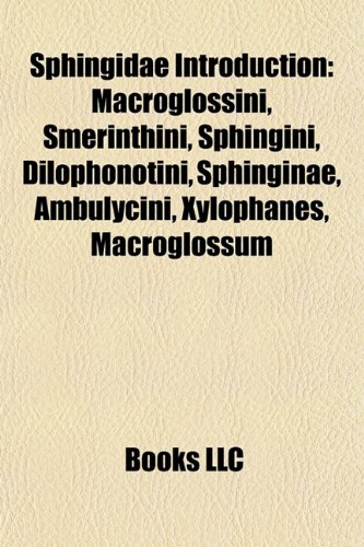 9781157387480: Sphingidae Introduction: Hyles euphorbiae, Macroglossum, Xylophanes, Manduca quinquemaculata, Smerinthus ocellata, Hyles gallii, Theretra