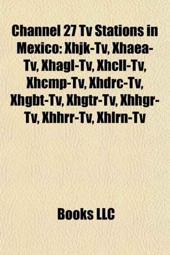 9781157428336: Channel 27 TV Stations in Mexico: Xhjk-T