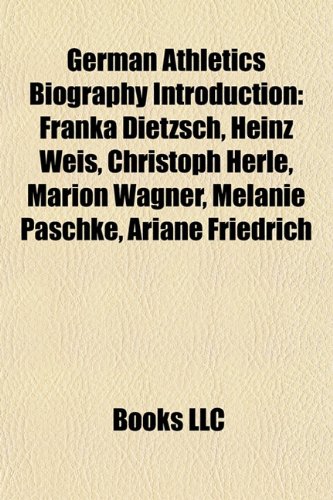 9781157470922: German athletics biography Introduction: Franka Dietzsch, Betty Heidler, Heinz Weis, Karsten Kobs, Verena Sailer, Karsten Stolz, Robert Harting