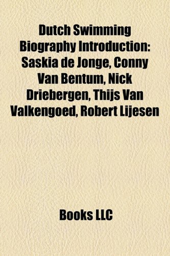 9781157496366: Dutch Swimming Biography Introduction: Saskia de Jonge, Conny Van Bentum, Nick Driebergen, Thijs Van Valkengoed, Robert Lijesen
