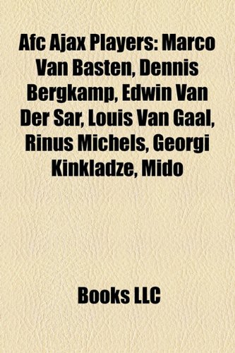 9781157501046: AFC Ajax players: Marco van Basten, Dennis Bergkamp, Edwin van der Sar, Louis van Gaal, Rinus Michels, Georgi Kinkladze, Mido: Marco van Basten, ... der Vaart, Wesley Sneijder, Michael Laudrup