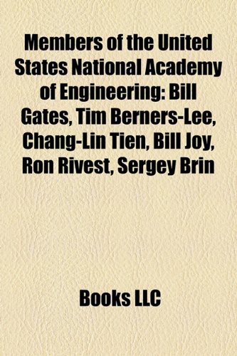 9781157557012: Members of the United States National Academy of Engineering: Bill Gates, Tim Berners-Lee, Charles K. Kao, Chang-Lin Tien, Bill Joy, Ron Rivest