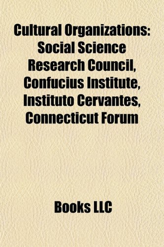 Stock image for Cultural organizations: Confucius Institute, Social Science Research Council, International Delphic Council, Kongsi, Instituto Cervantes for sale by Irish Booksellers