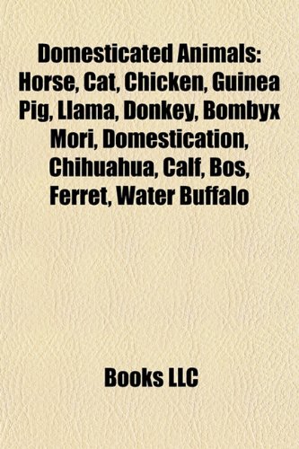9781157594833: Domesticated animals: Horse, Cat, Chicken, Guinea pig, Llama, Donkey, Bombyx mori, Mule, Domestication, Beefalo, Calf, Bos, Ferret