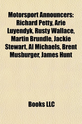 9781157609902: Motorsport Announcers: Richard Petty, Arie Luyendyk, Rusty Wallace, Darrell Waltrip, Martin Brundle, Eddie Cheever, Jackie Stewart, Al Michaels