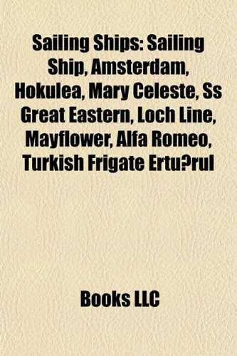 9781157643135: Sailing ships: Sailing ship, Cutter, Hokulea, Mary Celeste, SS Great Eastern, Sparrow Hawk, Mayflower, Loch Line, The Wanderer