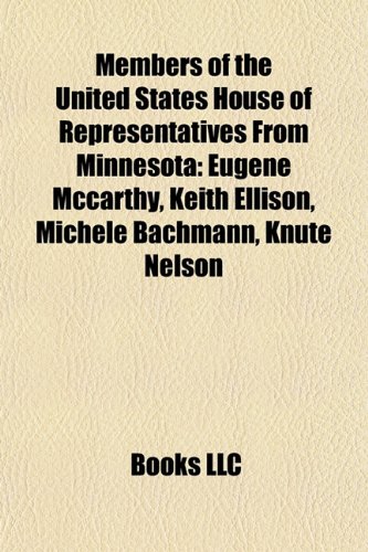 9781157702306: Members of the United States House of Representatives from Minnesota: Eugene McCarthy, Michele Bachmann, Keith Ellison, Knute Nelson