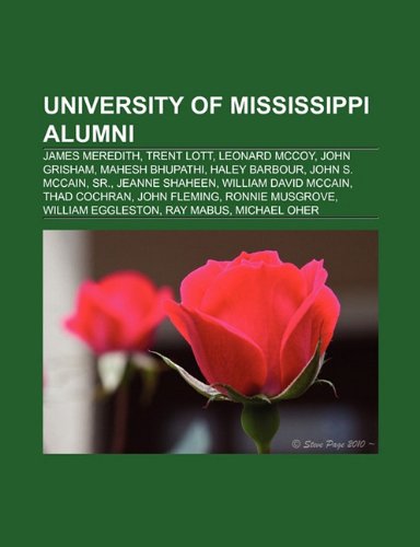 9781157716150: University of Mississippi alumni: James Meredith, Trent Lott, James Eastland, Leonard McCoy, John Grisham, Eli Manning, Mahesh Bhupathi