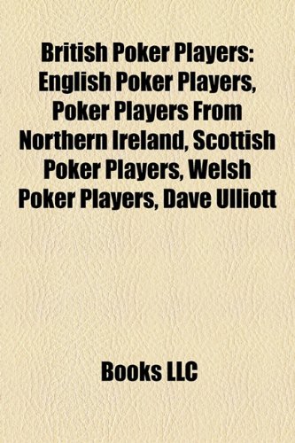 9781157786979: British Poker Players: English Poker Players, Poker Players from Northern Ireland, Scottish Poker Players, Welsh Poker Players, Dave Ulliott