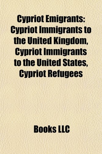 9781157813118: Cypriot emigrants: Cypriot immigrants to the United Kingdom, Cypriot immigrants to the United States, Cypriot refugees