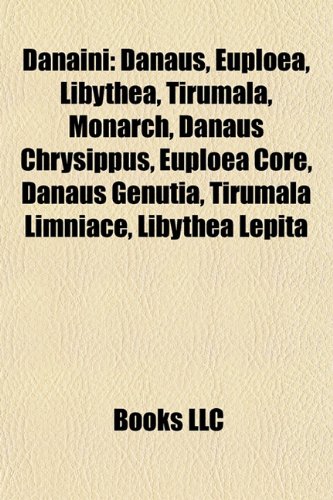 9781157814085: Danaini: Amauris, Anetia, Danaus, Euploea, Idea, Ideopsis, Parantica, Protoploea, Tiradelphe, Tirumala, Monarch, Danaus chrysippus
