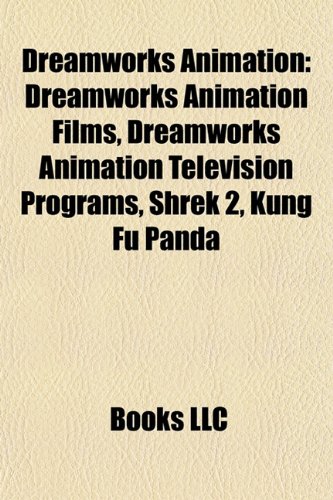 9781157818519: DreamWorks Animation: DreamWorks Animation films, DreamWorks Animation television programs, Small Soldiers, Shrek 2, Kung Fu Panda