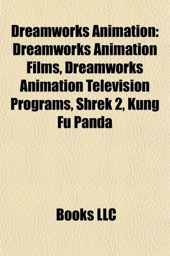 9781157818519: DreamWorks Animation: DreamWorks Animation Films, DreamWorks Animation Television Programs, Small Soldiers, Shrek 2, Kung Fu Panda