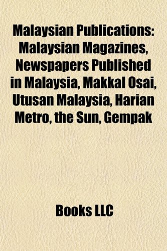 9781157873839: Malaysian Publications: Malaysian Magazines, Newspapers Published in Malaysia, Makkal Osai, Utusan Malaysia, Harian Metro, the Sun, Gempak