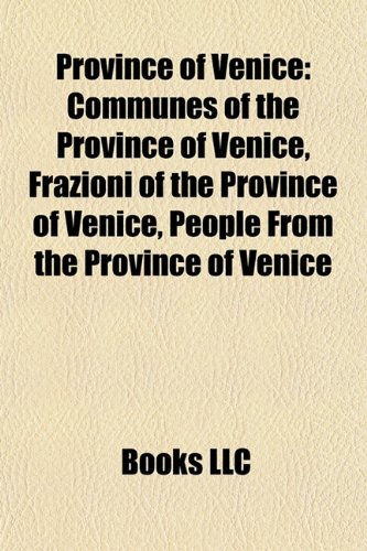 9781157953234: Province of Venice: Communes of the Province of Venice, Frazioni of the Province of Venice, People from the Province of Venice