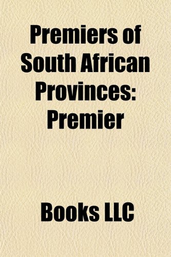 9781158035366: Premiers of South African Provinces: Lists of South African Provincial Premiers, Premiers of Gauteng, Premiers of Kwazulu-Natal