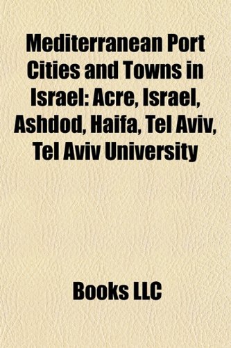 9781158109142: Mediterranean port cities and towns in Israel: Acre, Israel, Ashdod, Haifa, Tel Aviv, Tel Aviv University