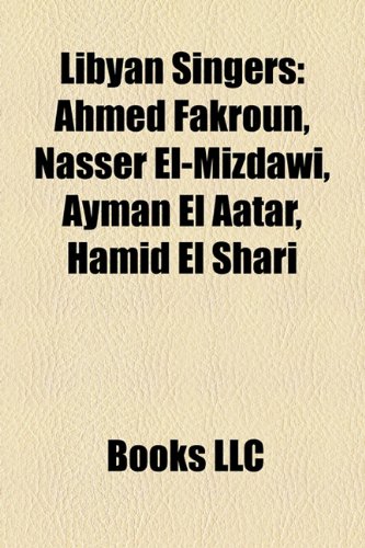 9781158415076: Libyan Singers: Ahmed Fakroun, Nasser El