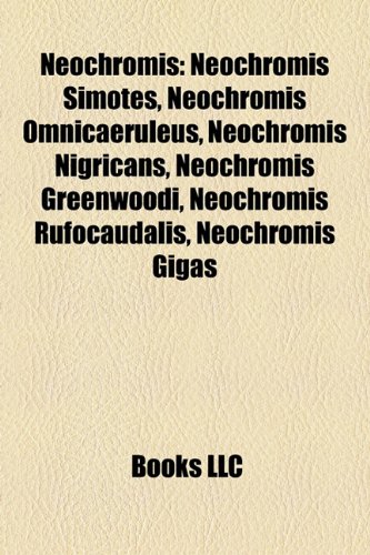 9781158435333: Neochromis: Neochromis Simotes, Neochromis Omnicaeruleus, Neochromis Nigricans, Neochromis Greenwoodi, Neochromis Rufocaudalis, Ne