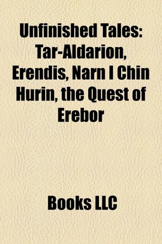 9781158504671: Unfinished Tales: Tar-Aldarion, Erendis, Narn I Chin Hurin, the Quest of Erebor