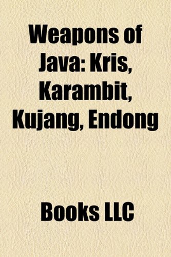 9781158534807: Weapons of Java: Kris, Karambit, Kujang, Endong