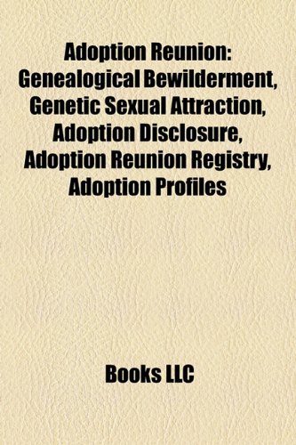 9781158634279: Adoption Reunion: Genealogical Bewilderment, Genetic Sexual Attraction, Adoption Disclosure, Adoption Reunion Registry, Adoption Profile