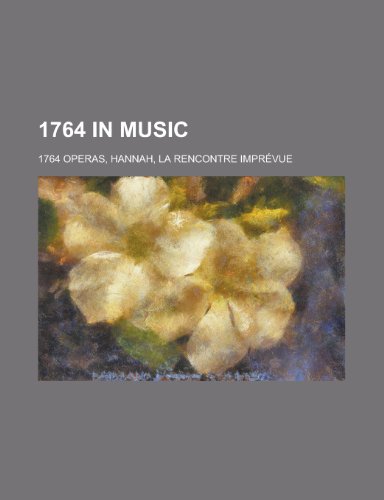 9781158673650: 1764 in Music: 1764 Operas, Hannah, La Rencontre Imprevue
