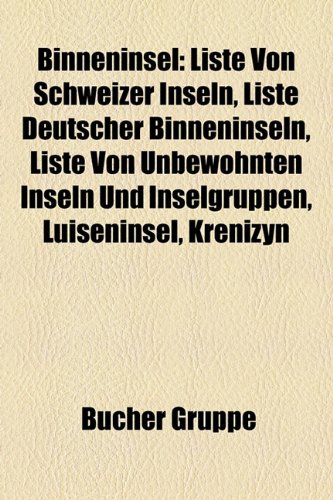 9781158777839: Binneninsel: Flussinsel, Seeinsel, Ufenau, Krautinsel, Liste Von Schweizer Inseln, Ukerewe, Scharfenberg, Beaver Island, Wilhelmstein, Ukara