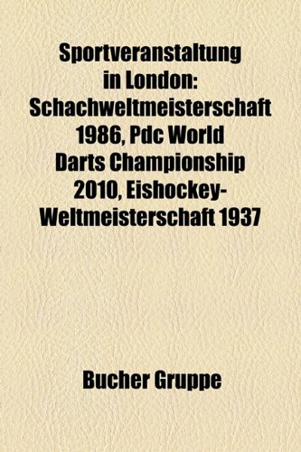 9781158828234: Sportveranstaltung in London: Olympische Sommerspiele 1908, Schachweltmeisterschaft 1986, Olympische Sommerspiele 2012, PDC World Darts Championship ... 2011, PDC World Darts Championship 2009