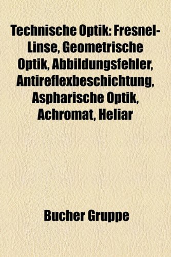 9781158854097: Technische Optik: Lichtmikroskopie, Lichtquelle (Elektrotechnik), Objektivmodell (Fotografie), Objektivtyp (Fotografie)