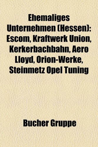 9781158945726: Ehemaliges Unternehmen (Hessen): Ehemaliges Unternehmen (Frankfurt Am Main), Ehemaliges Unternehmen (Kassel)