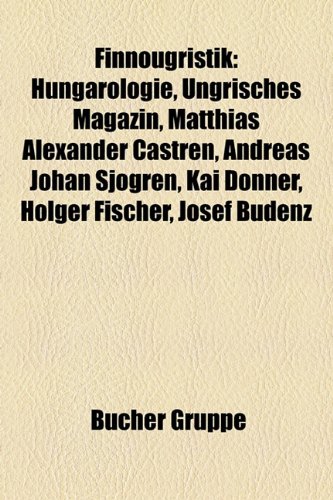 Imagen de archivo de Finnougristik: Hungarologie, Ungrisches Magazin, Matthias Alexander Castren, Andreas Johan Sjogren, Kai Donner, Holger Fischer, Josef a la venta por medimops