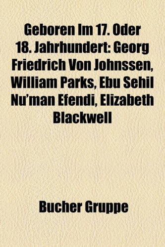 9781159002145: Geboren Im 17. Oder 18. Jahrhundert: Graf Von Saint Germain, Michael Spanner, Moorleiche Von Pangerfilze, Georg Friedrich Von Johnssen