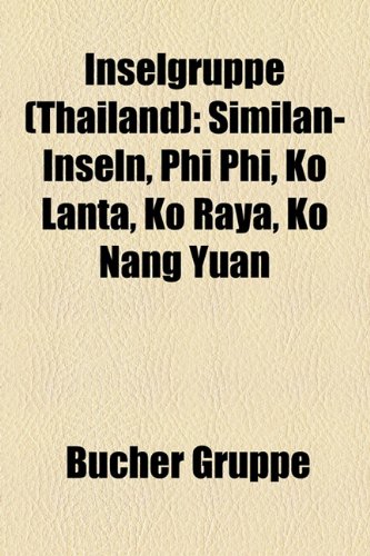Beispielbild fr Inselgruppe (Thailand): Similan-Inseln, Phi Phi, Ko Lanta, Ko Raya, Ko Nang Yuan zum Verkauf von medimops