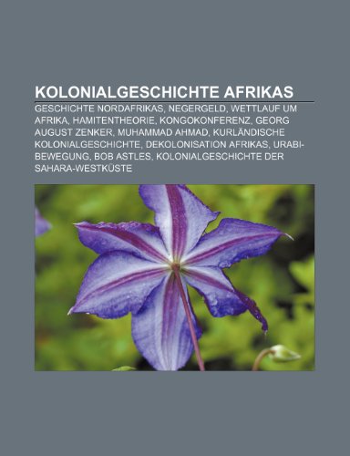 Kolonialgeschichte Afrikas: Geschichte Nordafrikas, Negergeld, Wettlauf Um Afrika, Hamitentheorie, Kongokonferenz, Georg August Zenker (Paperback) - Quelle Wikipedia