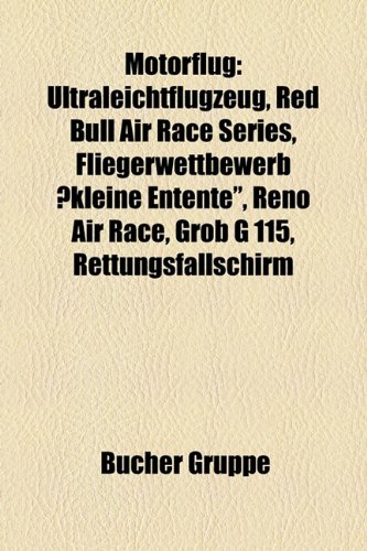 9781159186883: Motorflug: Ultraleichtflugzeug, Red Bull Air Race Series, Fliegerwettbewerb Kleine Entente," Reno Air Race, Grob G 115, Rettungsf