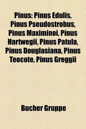 9781159259396: Pinus: Pinus edulis, Pinus pseudostrobus, Pinus maximinoi, Pinus hartwegii, Pinus patula, Pinus douglasiana, Pinus teocote, Pinus greggii: Pinus ... Pinus balfouriana, Pinus densiflora