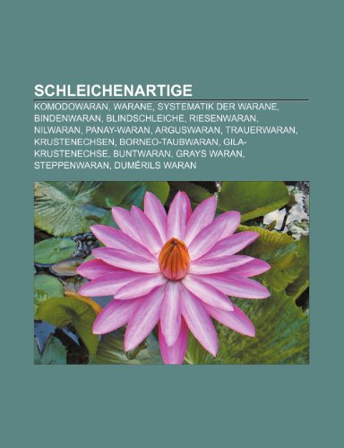 9781159313098: Schleichenartige: Komodowaran, Warane, Systematik der Warane, Bindenwaran, Blindschleiche, Riesenwaran, Nilwaran, Panay-Waran, Arguswaran, ... Grays Waran, Steppenwaran, Dumrils Waran