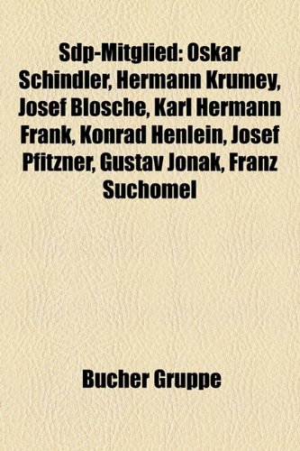 9781159321338: Sdp-Mitglied: Oskar Schindler, Hermann Krumey, Josef Blosche, Karl Hermann Frank, Konrad Henlein, Josef Pfitzner, Gustav Jonak, Franz Suchomel