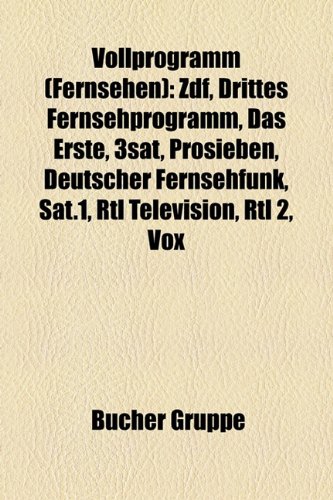 9781159335533: Vollprogramm (Fernsehen): Zdf, Das Erste, 3sat, Prosieben, Deutscher Fernsehfunk, SAT.1, Rtl Television, Rtl II, Vox, Puls 4, Atv, Kabel Eins