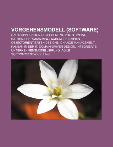 9781159335786: Vorgehensmodell (Software): Rapid Application Development, Prototyping, Extreme Programming, Scrum, Prinzipien Objektorientierten Designs, Change ... Agile Softwareentwicklung